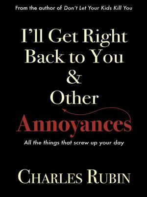 cover image of I'll Get Right Back to You & Other Annoyances